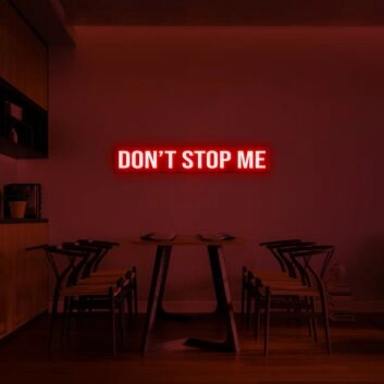 Dont Stop Me Neon Sign