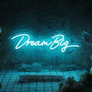 Dream Big Neon Sign