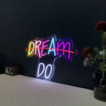 Dream Do Neon Sign