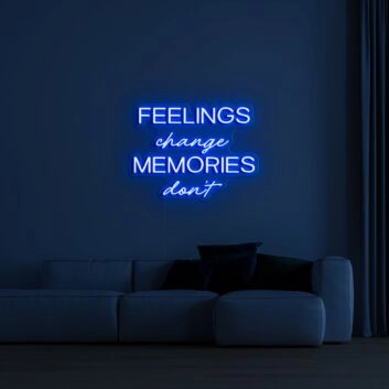 Feelings Change Memories Dont Neon Sign