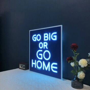 Go Big Or Go Home Neon Sign