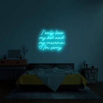 I Only Love My Bed And My Momma Neon Sign