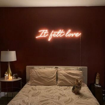 It Felt Love Neon Sign
