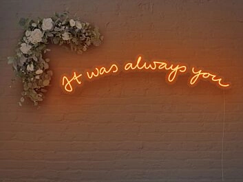 It Was Always You V2 Neon Sign