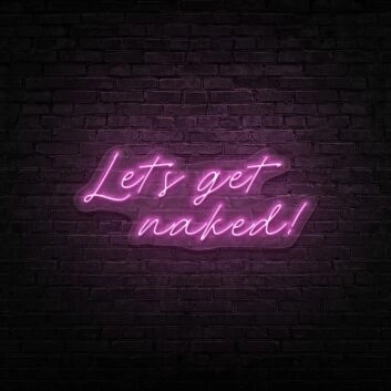 Lets Get Naked V1 Neon Sign