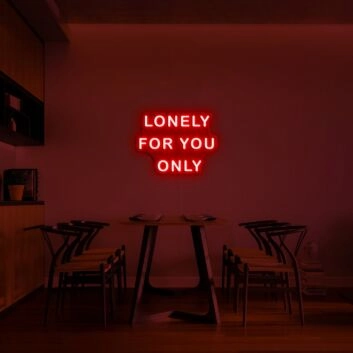 Lonely For You Neon Sign