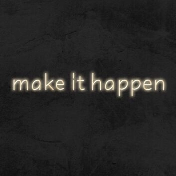Make It Happen Neon Sign