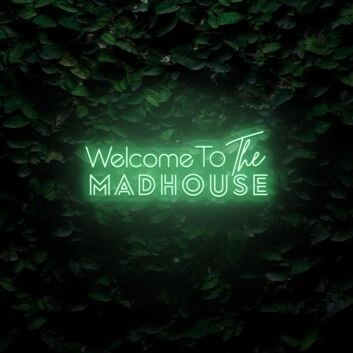 Welcome To The Madhouse LED Sign