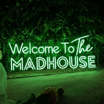 Welcome To The Madhouse LED Sign