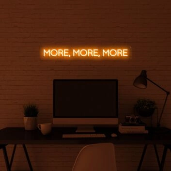 More More More Neon Sign