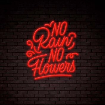 No Rain No Flowers Lettering Neon Sign