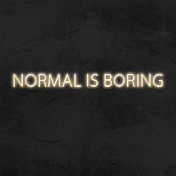Normal Is Boring Neon Sign
