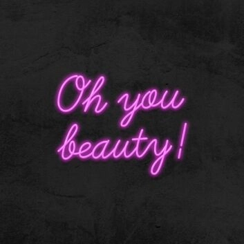 Oh You Beauty Neon Sign
