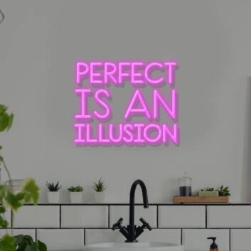 Perfect Is An Illusion Neon Sign
