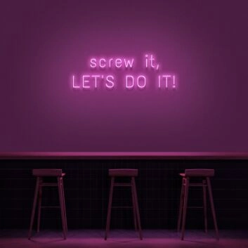 Screw It Lets Do It V1 Neon Sign