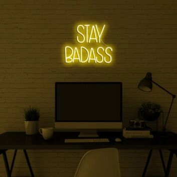 Stay Badass Neon Sign