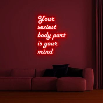 Your Sexiest Body Part Is Your Mind Neon Sign
