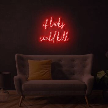 if looks could kill LED Neon Sign