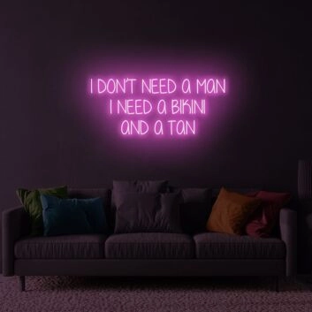 I Don&#039;t Need a Man LED Neon Sign