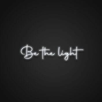 Be The Light Neon Sign