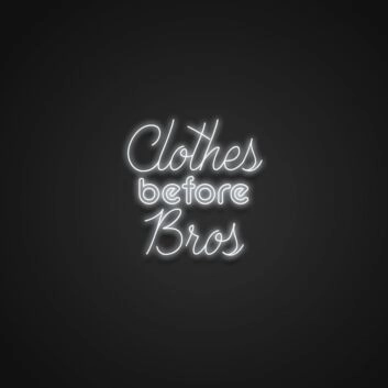Clothes Before Bros Neon Sign