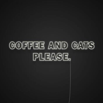 Coffee And Cats Please Neon Sign