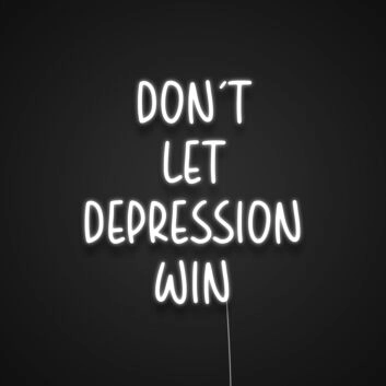 Dont Let Depression Win Neon Sign