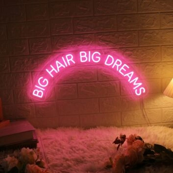 Big Hair Big Dreams LED Neon Sign