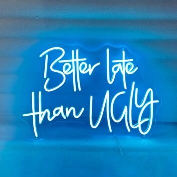 Better Late Than Ugly LED Sign