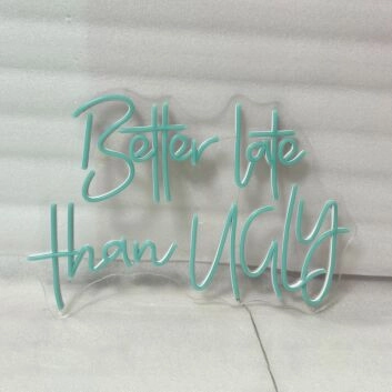 Better Late Than Ugly LED Sign