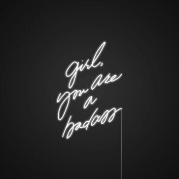 Girl You Are A Badass Neon Sign