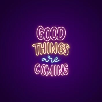 Good Things Are Coming Neon Sign