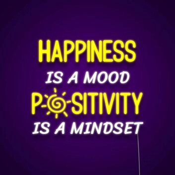 Happiness Is A Mood Positivity Is A Mindset Neon Sign