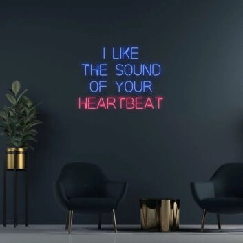 I Like The Sound Of Your Heartbeat Neon Sign