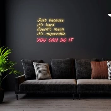 Just Because Its Hard Doesnt Mean Its Impossible Neon Sign