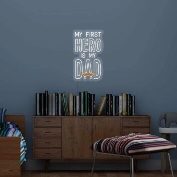 My First Hero Is My Dad Neon Sign
