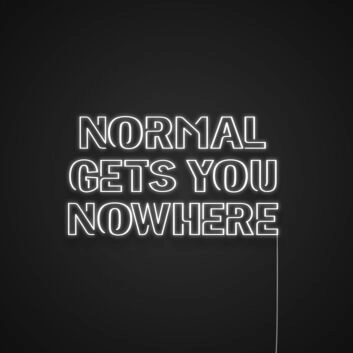 Normal Gets You Nowhere Neon Sign