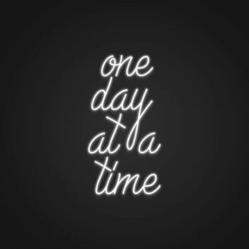 One Day At A Time Neon Sign