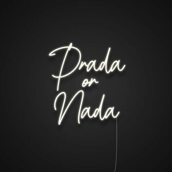 Prada Or Nada Neon Sign