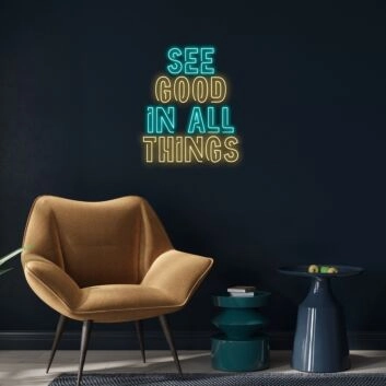 See Good In All Things Neon Sign