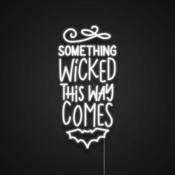 Something Wicked This Way Comes Neon Sign