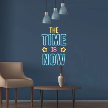 The Time Is Now Neon Sign