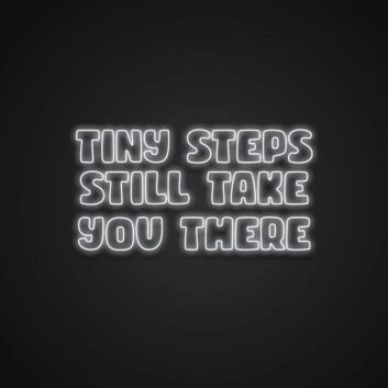 Tiny Steps Still Take You There Neon Sign