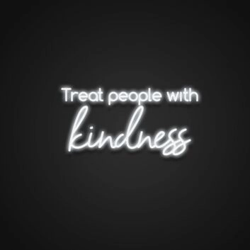 Treat People With Kindness Neon Sign