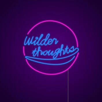 Wilder Thoughts Neon Sign
