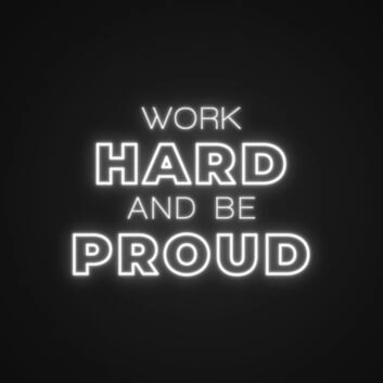 Work Hard And Be Proud Neon Sign