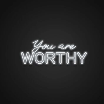 You Are Worthy Neon Sign