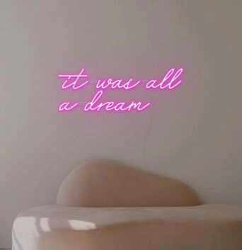 It Was All A Dream Neon Sign