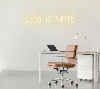 Less Is More Neon Sign