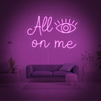 All Eyes On Me Neon Sign